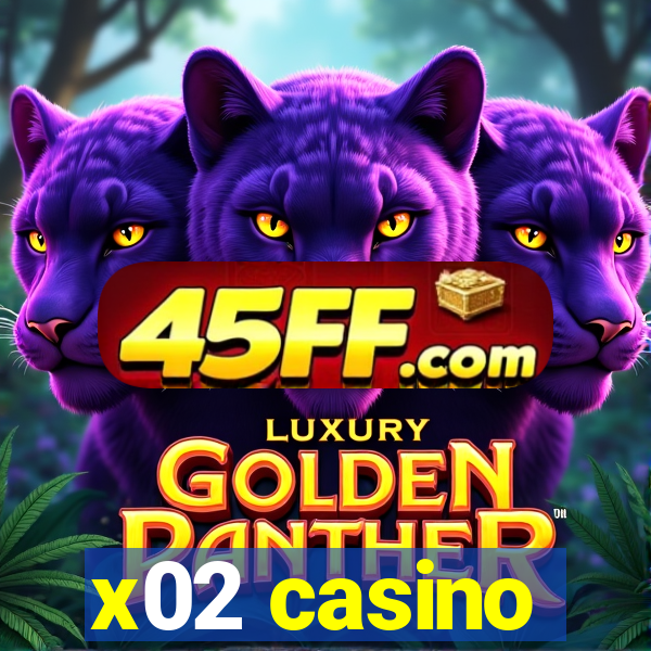 x02 casino